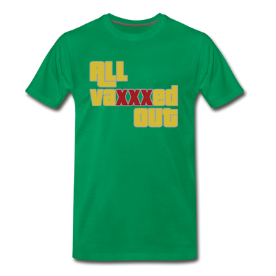 "ALL VAXXXED OUT" - kelly green